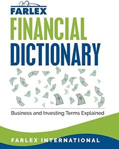 The Farlex Financial Dictionary: Business and Investing Terms Explained