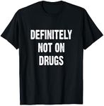 Definitely Not On Drugs T-Shirt