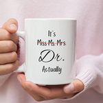 VIGAT It's Miss Ms Mrs Dr Actually Mug, Dr Mug, Phd Graduation Mug, Doctor Gift, Funny Doctor Mug, Graduation Mug, Phd Gift Phd Mug, Doctorate Mug (#ACH)