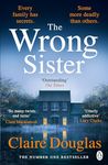 The Wrong Sister: The instant Number 1 Sunday Times bestseller! Discover the new gripping psychological thriller