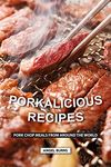 Porkalicious Recipes: Pork Chop Meals from Around the World