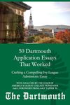 50 Dartmouth Application Essays That Worked: Crafting a Compelling Ivy League Admissions Essay