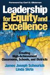 Leadership for Equity and Excellence: Creating High-Achievement Classrooms, Schools, and Districts