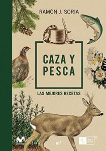 Caza y pesca: Las mejores recetas (Fuera de Colección)