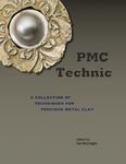 PMC Technic: A Collection of Techniques for Precious Metal Clay