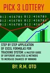 PICK 3 LOTTERY: STEP BY STEP APPLICATION OF EXCEL FORMULAS FOR TRACKING SYSTEM: A MASTER GUIDE OF DIFFERENT ANALYSIS & METHODS TO INCREASE CHANCES OF WINNING (1)