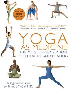 Yoga as Medicine: The Yogic Prescription for Health and Healing