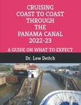 CRUISING COAST TO COAST THROUGH THE PANAMA CANAL 2022-23: A GUIDE ON WHAT TO EXPECT