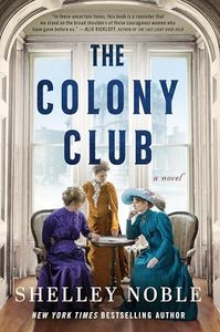 The Colony Club: A Captivating Tale of Ambition and Social Change, Explore the Daring Inception of New York's First Women's Club