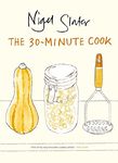 The 30-Minute Cook: The Best of the World's Quick Cooking