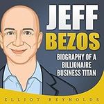 Jeff Bezos: Biography of a Billiona