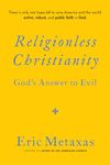 Religionless Christianity: God's Answer to Evil