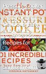 Pressure Cooker Recipes: 101 Mouthwatering, Delicious, Easy and Healthy Pressure Cooker Recipes for