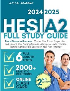 Hesi A2 Full Study Guide: From Stress to Success | Master Your Exam Preparation and Secure Your Nursing Career with Up-to-Date Practice Tests to Achieve Top Scores on Your First Attempt