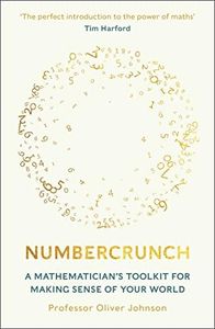 Numbercrunch: A Mathematician's Toolkit for Making Sense of Your World