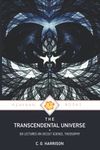 THE TRANSCENDENTAL UNIVERSE: Lectures on Occult Science, Theosophy