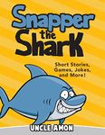 Snapper the Shark: Short Stories, Games, Jokes, and More! (Fun Time Series for Beginning Readers)