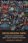 Decolonizing Data: Unsettling Conversations about Social Research Methods