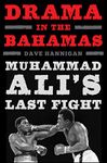 Drama in the Bahamas: Muhammad Ali's Last Fight