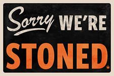 Sorry We are Stoned Sign Marijuana Weed Pot 420 Leaf Funny Stoner We were Stoned Cool Wall Decor Art for Dorm Room Hippie Guys Cool Wall Decor Art Print Poster 24x36