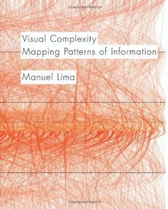 Visual Complexity: Mapping Patterns of Information