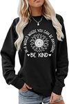 ESIKAH In A World Where You Can Be Anything Be Kind Sweatshirt Sunflower Graphic Shirt Women Long Sleeve Casual Pullover Tops, Black, X-Large