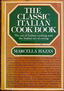 The Classic Italian Cook Book: The Art of Italian Cooking and the Italian Art of Eating