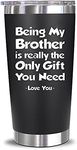 NewEleven Gifts For Brother From Sister, Brother - Gifts For Brother - Best Birthday Gifts For Brother, Big Brother, Little Brother, Siblings, Brother In Law - Funny Gag Gifts For Men - 20 Oz Tumbler