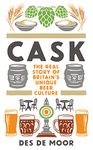 Cask: The real story of Britain's unique beer culture