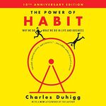 The Power of Habit: Why We Do What 