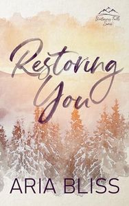 Restoring You: A Second Chance at Love Small Town Romance (Watercress Falls Series)