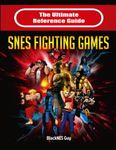 The Ultimate Reference Guide to SNES Fighting Games