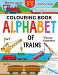 Train Colouring Book for Children: Alphabet of Trains: Kids Ages 2-5 (Alphabet - Colour and Learn (Ages 2-5))