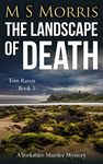 The Landscape of Death: A Yorkshire Murder Mystery (DCI Tom Raven Crime Thrillers Book 1)