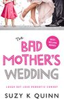 Bad Mother's Wedding: Laugh out loud romantic comedy books (Bad Mother's Diary Series Book 6)