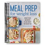 Meal Prep for Weight Loss: Weekly Plans and Recipes to Lose Weight the Healthy Way