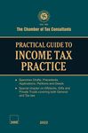 Taxmann's Practical Guide to Income Tax Practice – Unique publication analysing the law and specimens of petitions for tax practitioners to help them in the drafting of documents | CTC