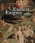 Endless Enigma: Eight Centuries of Fantastic Art