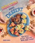 Rebel Girls Make Dessert: Kid-tested Recipes You Can Make, Bake, and Share! (Rebel Girls Cookbooks)