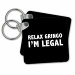 3dRose - Relax Gringo IM Legal - Key Chain - (kc-266012-1)