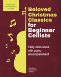 Beloved Christmas Classics for Beginner Cellists: Easy Christmas cello solos with piano accompaniment