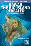 Hawaii The Big Island Revealed: The Ultimate Guidebook