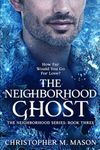 The Neighborhood Ghost (The Neighborhood Series Book 3)