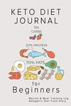 Keto Diet Journal for Beginners: Macros & Meal Tracking Log Ketogenic Diet Food Diary