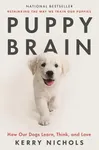 Puppy Brain: How Our Dogs Learn, Th