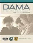 DAMA-DMBOK Guide: The DAMA Guide to the Data Management Body of Knowledge