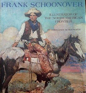 Frank Schoonover, Illustrator of the North American Frontier / by Cortlandt Schoonover