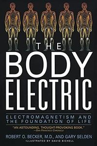 The Body Electric: Electromagnetism And The Foundation Of Life