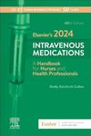 Elsevier’s 2024 Intravenous Medications: A Handbook for Nurses and Health Professionals (The Intravenous Medications)