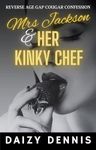 Mrs Jackson and Her Kinky Chef: Reverse Age Gap Cougar Confession (Mrs Jackson and Her Hot Studs Book 11)